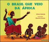 Brasil que veio da africa, o - Nova alexandria