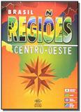 Brasil Regiões: Centro Oeste - Dcl - difusao cultural do livro