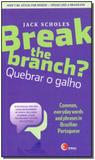 Break The Branch - Quebrar o Galho - Disal