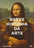 Breve historia da Arte - Um guia de bolso para os principais gêneros, obras, temas e técnicas