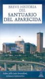 Breve historia del santuario del aparecida - Editora santuário