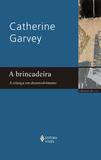 Brincadeira - A criança em desenvolvimento