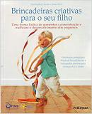 Brincadeiras criativas para o seu filho - Publifolha editora
