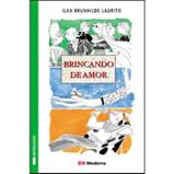 Brincando de Amor - Col. Veredas - 2ª Edição 2003 - Moderna