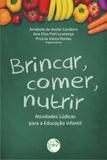 Brincar, Comer, Nutrir - Atividades Lúdicas Para A Educação Infantil - Crv
