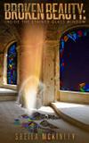 Broken Beauty Inside the Stained Glass Window - Sheila mckinley