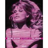 Bruno Bisang - 30 Years Of Polaroids - Teneues