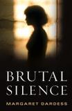 Brutal Silence - Margaret dardess