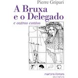 Bruxa e o delegado e outros contos, A - Gripari, pierre