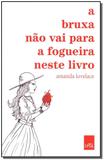 Bruxa Não Vai Para a Fogueira Neste Livro, A - Leya