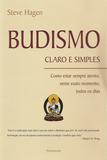 Budismo Claro e Simples - Como Estar Sempre Atento, Neste Exato Momento, Todos os Dias
