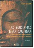 Budismo e as Outras: Encontros e Desencontros Entre as Grandes Religiões, O - Ideias letras - santuario
