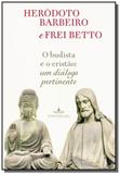 Budista e o cristao, o - Grupo companhia das letras