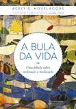Bula da Vida, A: Uma Fábula Sobre Meditação e Medicação - Gutenberg - autentica