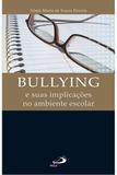 Bullying e Suas Implicações no Ambiente Escolar - Paulus editora