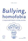 Bullying, Homofobia e Responsabilidade Civil das Escolas - Boreal editora