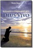 Buscando a comunhao com o deus vivo - Novo seculo