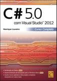 C 5.0 Com Visual Studio 2012. Curso Completo - Fca