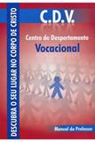 C.D.V. Centro de Despertamento Vocacional - Professor - Editora aleluia