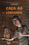 Caça ao Lobisomem - Global editora
