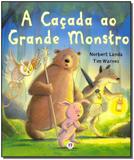 Caçada ao Grande Monstro, A - Ciranda cultural ltda