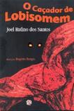 Caçador de lobisomem, o - Global editora