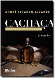Cachaca - ciencia, tecnologia e arte - 2a ed - Edgard blucher