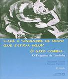 Cade A Sindrome De Down Que Estava Aqui O Gato Comeu - Autores associados