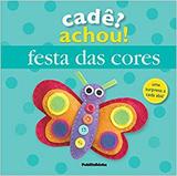 Cade achou festa das cores - Publifolha editora