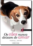 Cães Nunca Deixam de Amar, Os - Universo dos livros