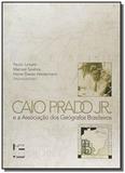 Caio prado junior e a associacao dos geografos bra - Edusp