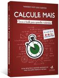 Calcule mais - nunca é tarde para aprender matemática - Alta books editora