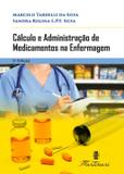 Cálculo e Administração de Medicamentos na Enfermagem 5 Edição - Editora martinari