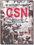 Caldeirao chamado csn: resistencia operaria e viol - Edufu