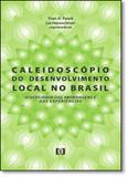 Caleidoscópio do Desenvolvimento Local no Brasil: Diversidade das Abordagens e Experiências - E-papers