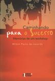 Caminhando para o sucesso - memorias de um workshop - Ideias e letras