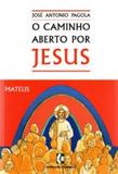 Caminho aberto por jesus, o - mateus - Grafica de coimbra