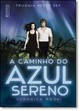 Caminho do Azul Sereno, O - Vol.3 - Triologia Never Sky - Rocco