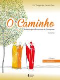 Caminho - Subsídio para encontros de catequese - Crisma 1a. etapa catequista