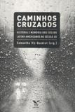 Caminhos cruzados: história e memória dos exílios latino-americanos no século xx - Editora fgv