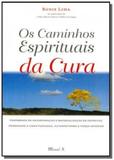 Caminhos espirituais da cura, os - Mauad