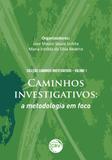 Caminhos Investigativos - A Metodologia Em Foco - Crv