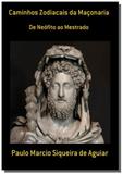 Caminhos zodiacais da maconaria - Autor independente
