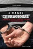 Campo infracional, o - sistema de justiça e a pratica judiciaria a luz da psicanalise - Casa do psicologo
