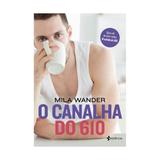 Canalha do 610, o - essencia - Grupo planeta