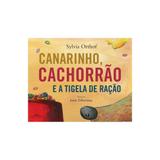Canarinho - cachorrao e a tigela de racao - cia das letrinhas - Cia das letras