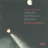 Canção, Estética e Política - Ensaios Legionários - Mercado de letras