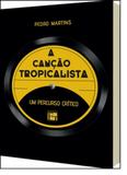 Canção Tropicalista: Um Percurso Crítico - Fino traco - argvmentvm