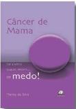 Cancer De Mama: De Como Quase Morri... De Medo! / Silva - Coopmed ed