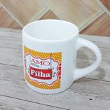 Caneca ceramica decorada mini dedicatória com frase "amo minha filha" - ceram. regina - Ceram.regi